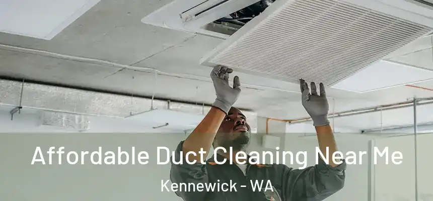 Affordable Duct Cleaning Near Me Kennewick - WA