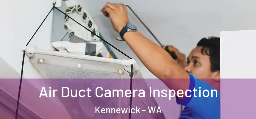 Air Duct Camera Inspection Kennewick - WA