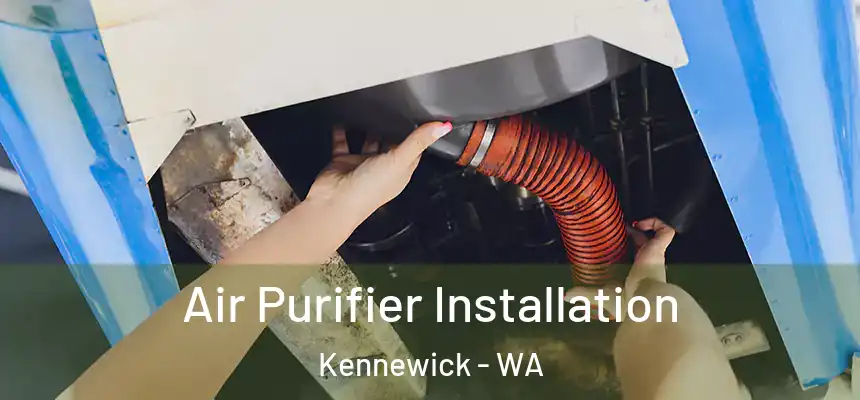 Air Purifier Installation Kennewick - WA