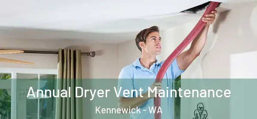 Annual Dryer Vent Maintenance Kennewick - WA