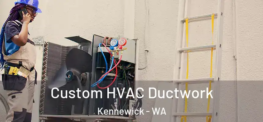  Custom HVAC Ductwork Kennewick - WA