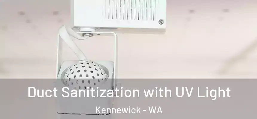  Duct Sanitization with UV Light Kennewick - WA