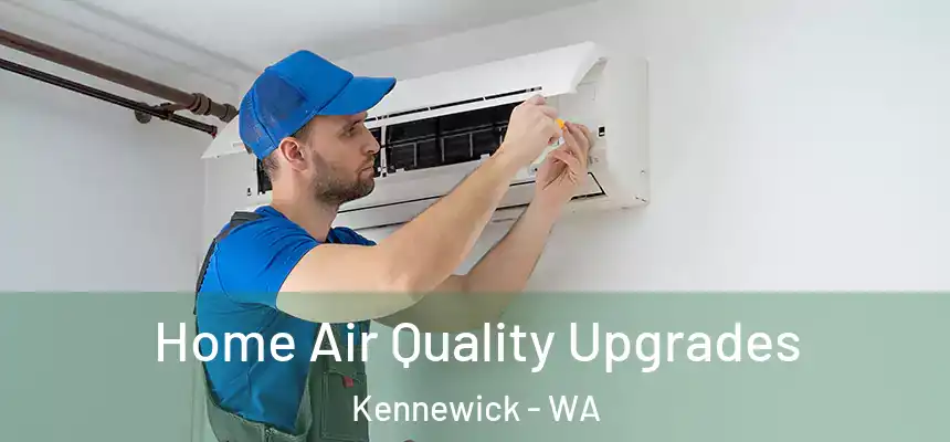  Home Air Quality Upgrades Kennewick - WA