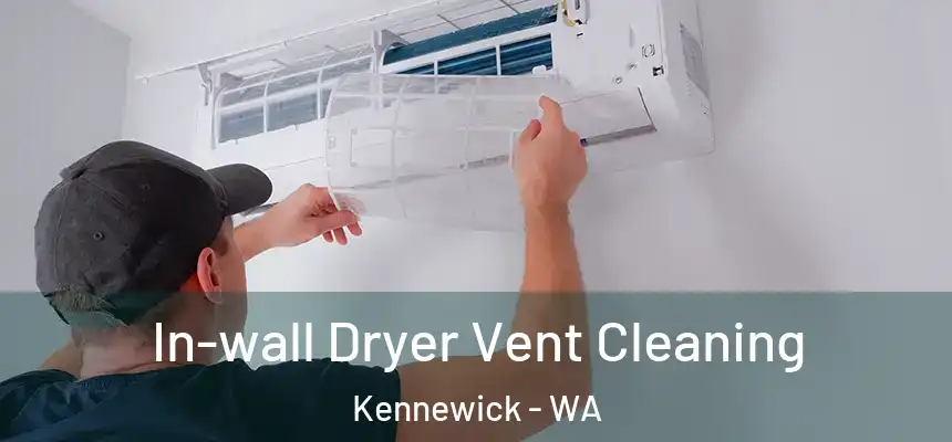 In-wall Dryer Vent Cleaning Kennewick - WA