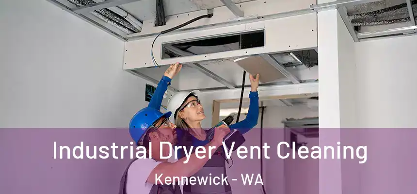 Industrial Dryer Vent Cleaning Kennewick - WA