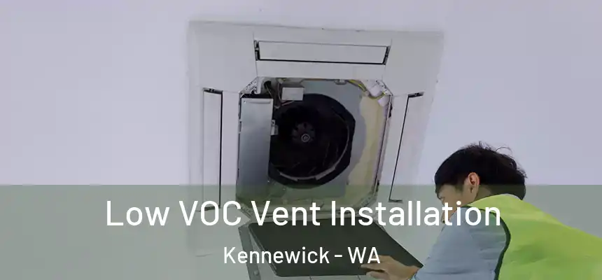  Low VOC Vent Installation Kennewick - WA