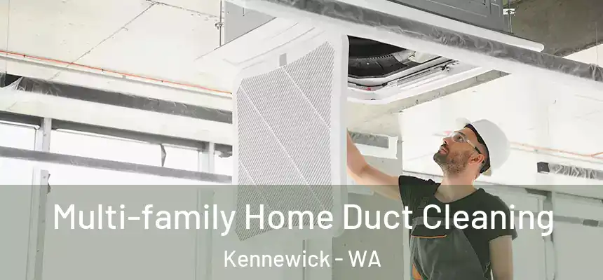 Multi-family Home Duct Cleaning Kennewick - WA