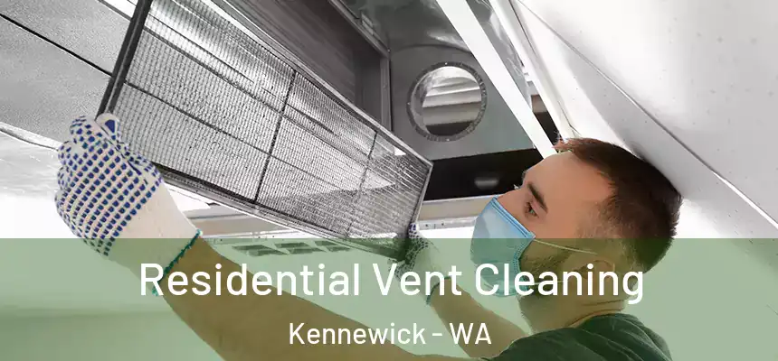 Residential Vent Cleaning Kennewick - WA