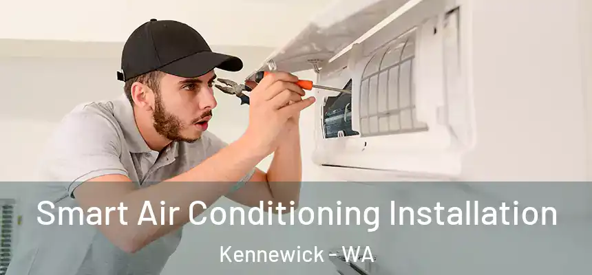  Smart Air Conditioning Installation Kennewick - WA