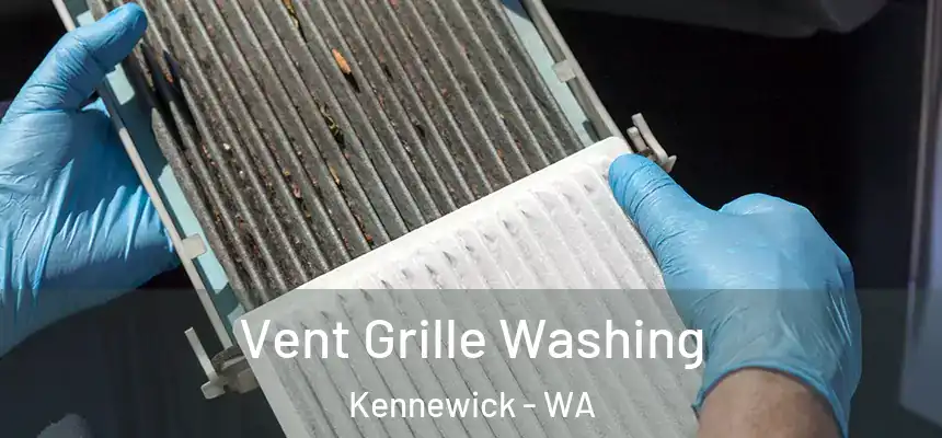 Vent Grille Washing Kennewick - WA