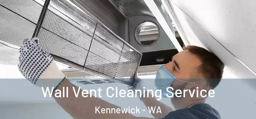  Wall Vent Cleaning Service Kennewick - WA